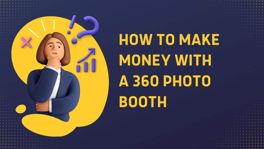 Hoe u geld kunt verdienen met een 360 Photo Booth