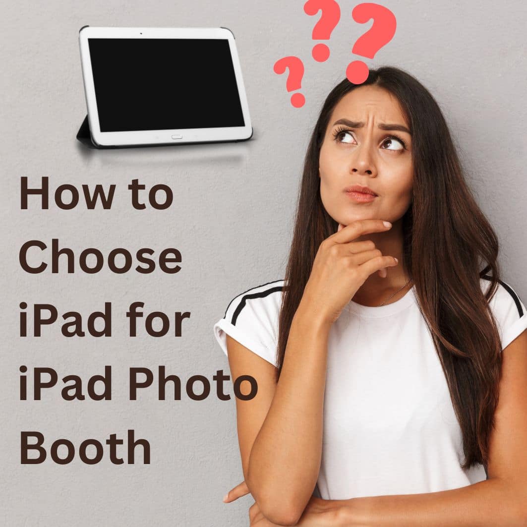 Как выбрать лучший iPad для вашей iPad Photo Booth