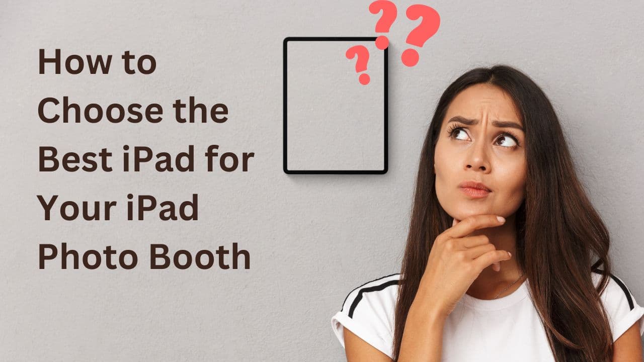 Jak vybrat nejlepší iPad pro váš iPad Photo Booth záhlaví