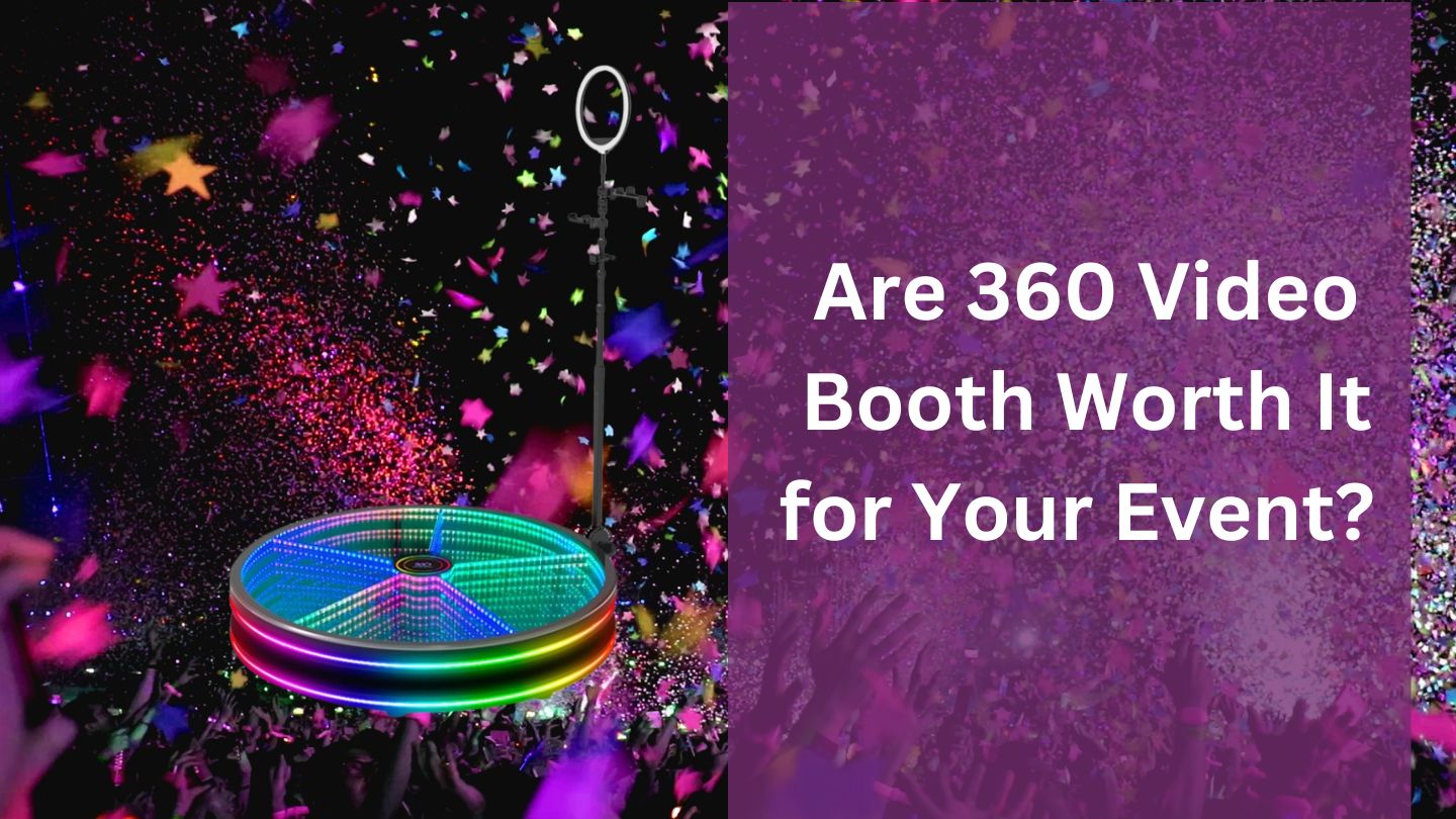 are 360 video booth worthy your party